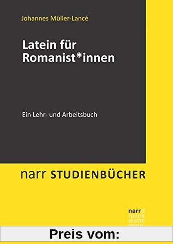 Latein für Romanist*innen: Ein Lehr- und Arbeitsbuch (Narr Studienbücher)
